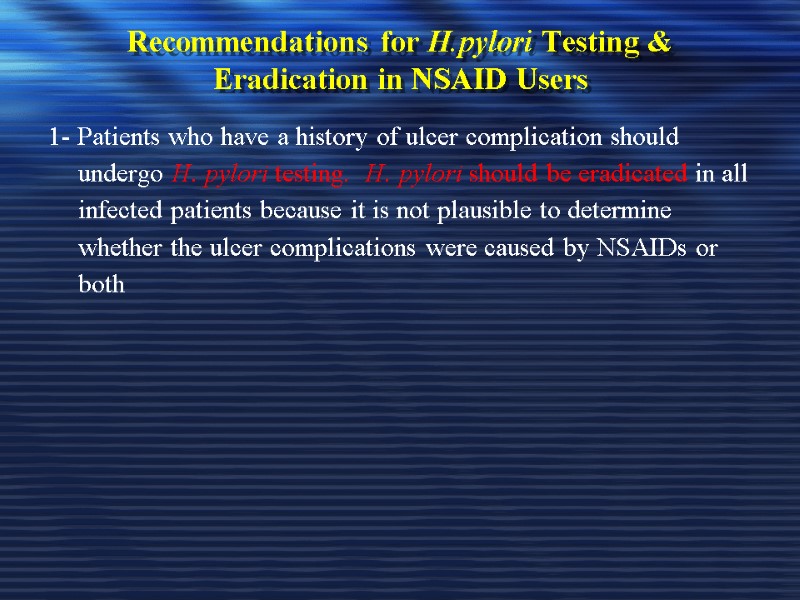 Recommendations for H.pylori Testing & Eradication in NSAID Users 1- Patients who have a